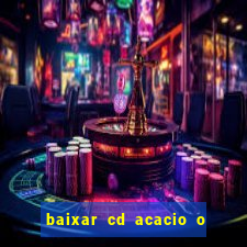 baixar cd acacio o ferinha da bahia vol 1